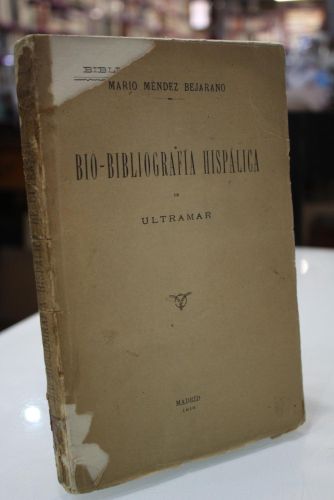 1916.- Bio-bibliografía Hispálica de Ultramar o papeletas bio-bibliográficas de escritores nacidos en la provincia de Sevilla que han tratado de las tierras y misiones de ultramar.