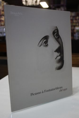 Picasso à Fontainebleau, été 1921.- Catalogue.