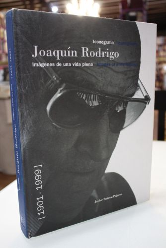 Iconografía. Joaquín Rodrigo. Imágenes de una vida plena. (1901-1999)