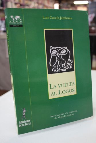 Vuelta al Logos. Introducción a la narrativa de Miguel Espinosa