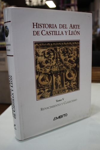 Portada del libro de Historia de Arte de Castilla y León. Tomo V. Renacimiento y Clasicismo