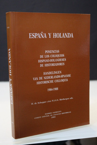 Portada del libro de España y Holanda. Ponencias de los coloquios hispano-holandeses de historiadores. 1984-1988.- Handelingen...