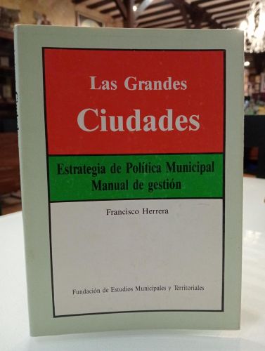 Portada del libro de Las Grandes Ciudades. Estrategia de Politica Municipal. Manual de Gestión