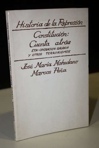 Portada del libro de Historia de la Represión. Constitución: Cuenta atrás. Eta-Operación Galaxia y otros terrorismos