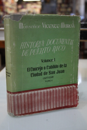 Portada del libro de Historia documental de Puerto Rico. Volumen I: El Concejo o Cabildo de la ciudad de San Juan (1527-1550)....