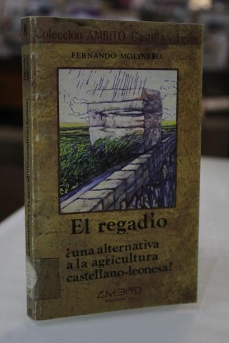 Portada del libro de El Regadío, ¿Una Alternativa a la Agricultura Castellano-Leonesa?