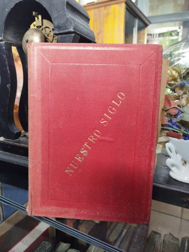 Portada del libro de Nuestro Siglo, Reseña historica de los mas importantes acontecimientos sociales, artisticos, cientificos...