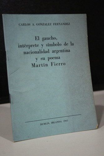 Portada del libro de El gaucho, intérprete y símbolo de la nacionalidad argentina y su poema Martín Fierro.- Dedicado.