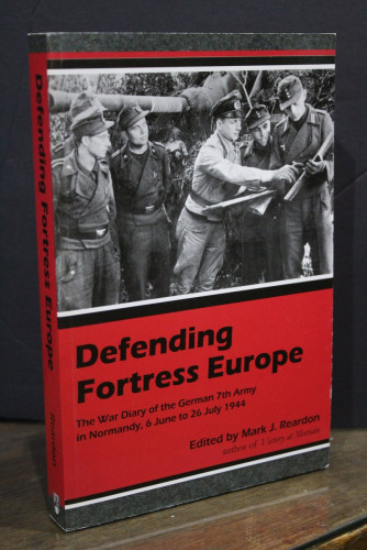 Portada del libro de Defending Fortress Europe. The War Diary of the German 7th Army in Normandy, 6 June to 26 July 1944.