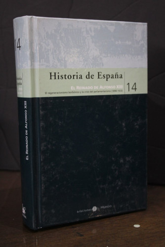 Portada del libro de Historia de España, 14. El reinado de Alfonso XIII. El regeneracionismo borbónico y la crisis del parlamentarismo...