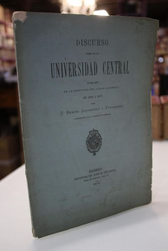 Dedicado.- Discurso leído en la Universidad Central en el acto de la apertura del curso académico de 1876 a 1877.