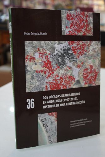 Portada del libro de Dos décadas de Urbanismo en Andalucía (1997-2017) Historia de una contradicción.