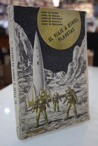 Portada del libro de El viaje a otros planetas, como se piensa, como se analiza, como se proyecta, como se calcula y como...