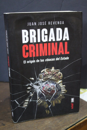 Portada del libro de Brigada criminal. El origen de las cloacas del Estado