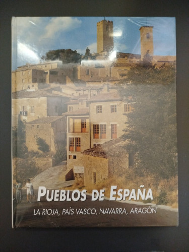 Portada del libro de Pueblos de España: La Rioja, País Vasco, Navarra, Aragón
